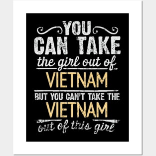 You Can Take The Girl Out Of Vietnam But You Cant Take The Vietnam Out Of The Girl - Gift for Vietnamese With Roots From Vietnam Posters and Art